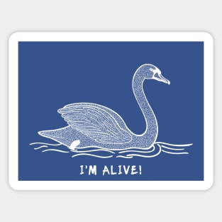 Swan - I'm Alive! - beautiful water bird design Sticker